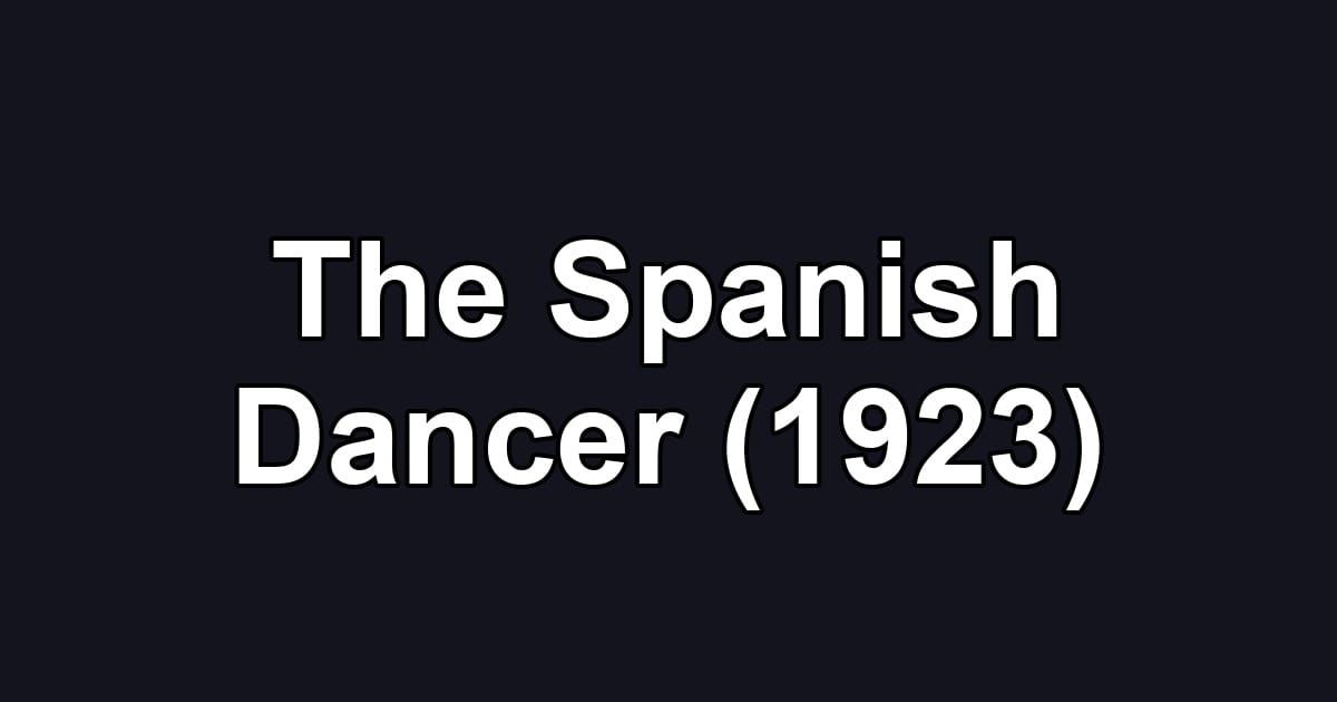 The Spanish Dancer (1923)