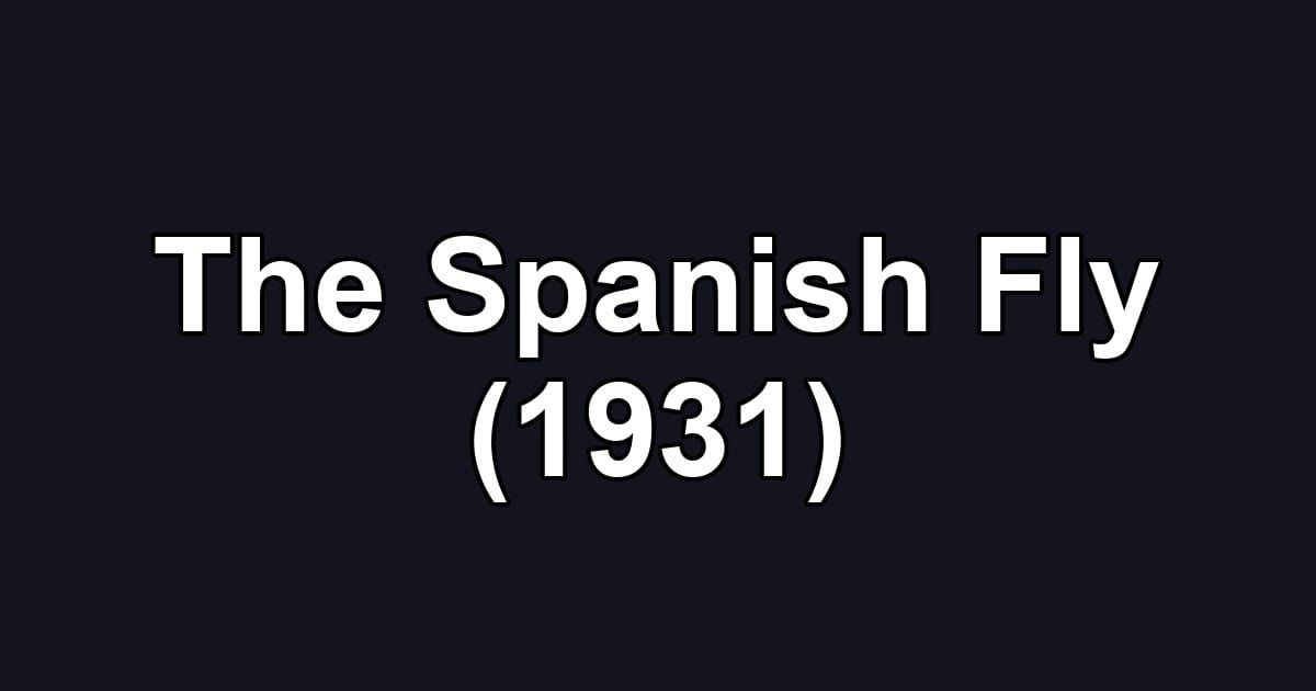 The Spanish Fly (1931)