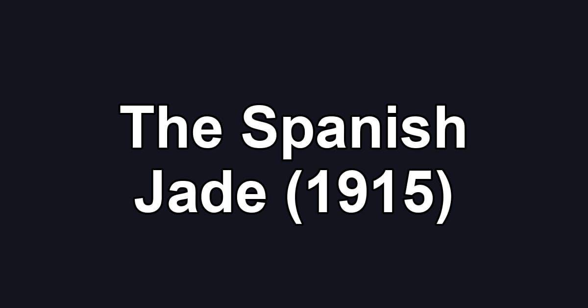 The Spanish Jade (1915)