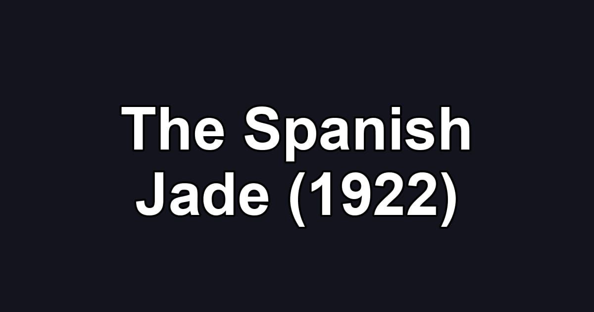 The Spanish Jade (1922)