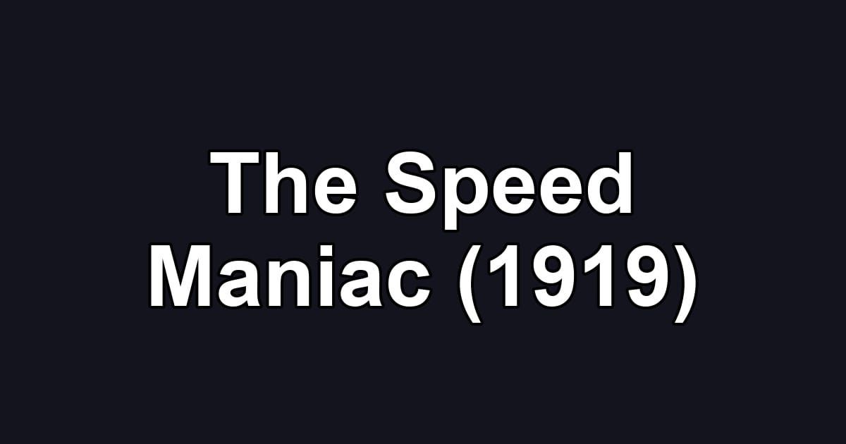 The Speed Maniac (1919)