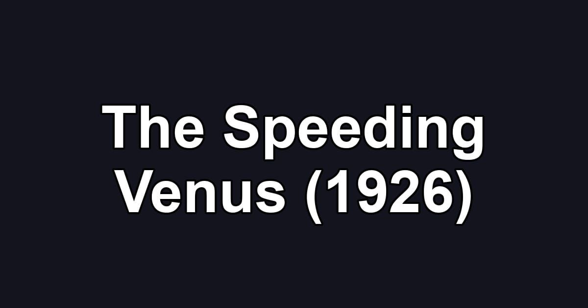 The Speeding Venus (1926)