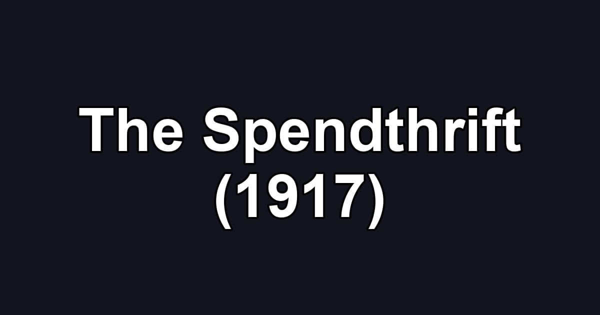 The Spendthrift (1917)