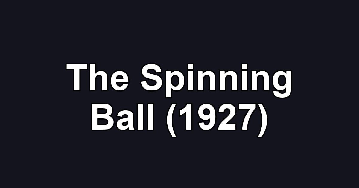 The Spinning Ball (1927)