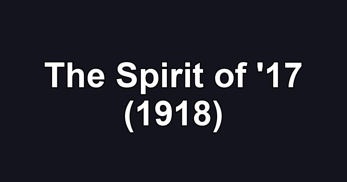 The Spirit of '17 (1918)