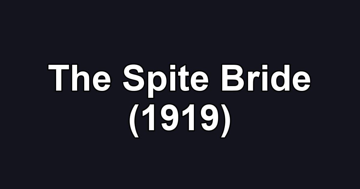 The Spite Bride (1919)