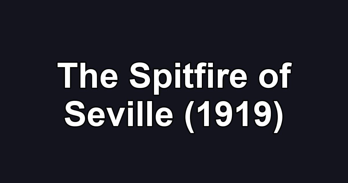 The Spitfire of Seville (1919)