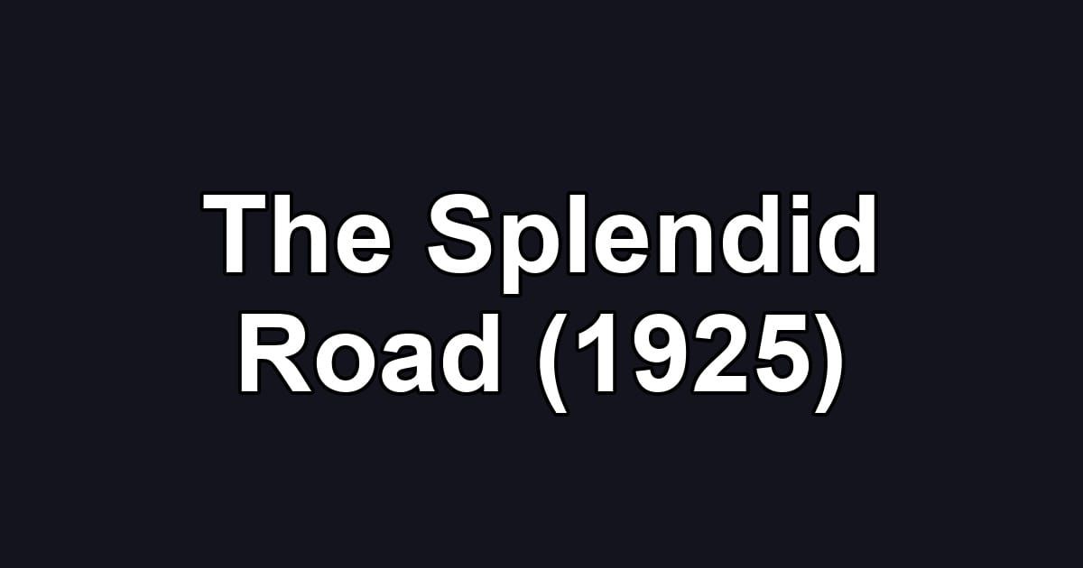 The Splendid Road (1925)