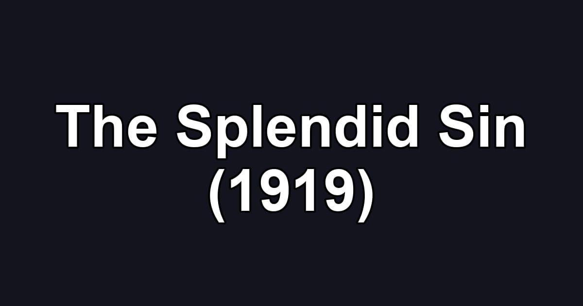 The Splendid Sin (1919)