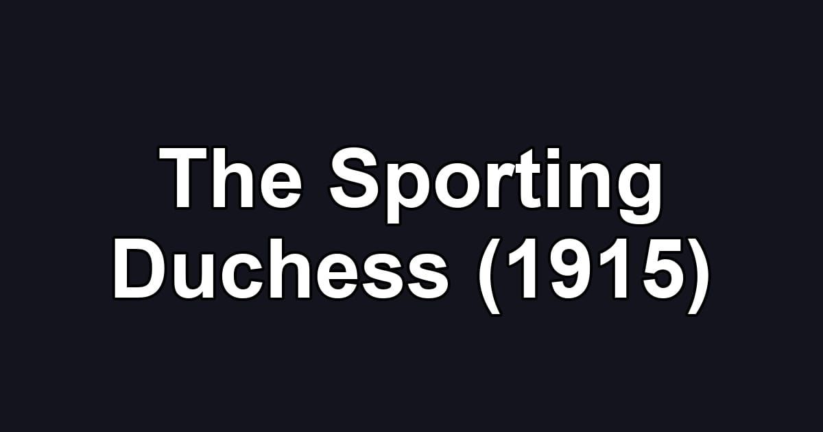 The Sporting Duchess (1915)