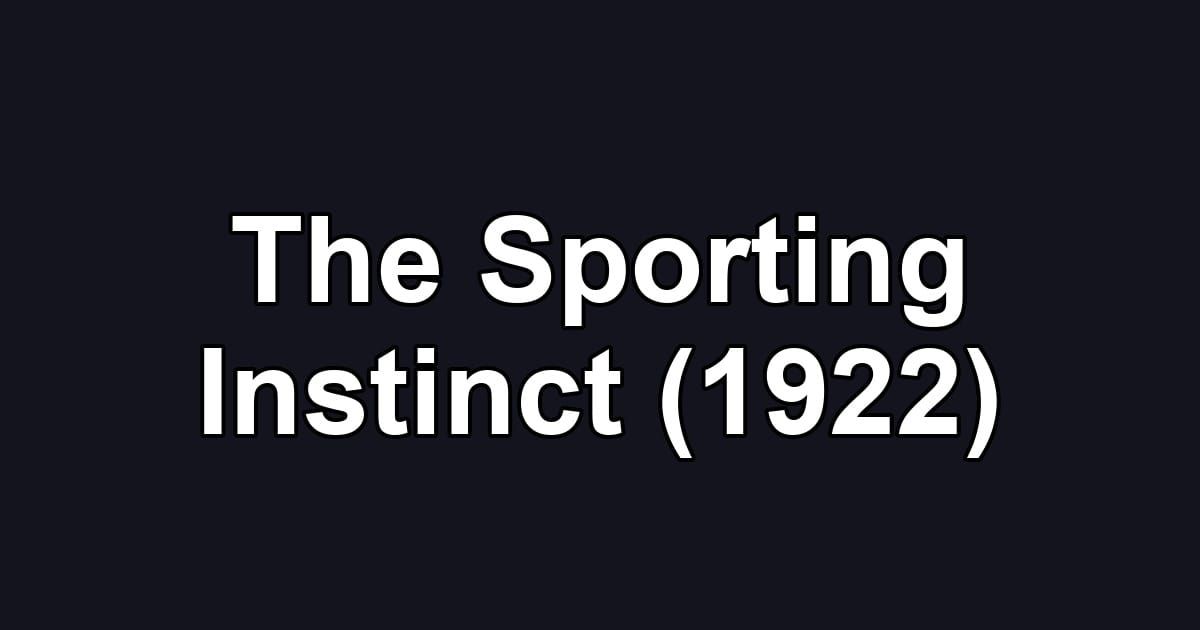 The Sporting Instinct (1922)