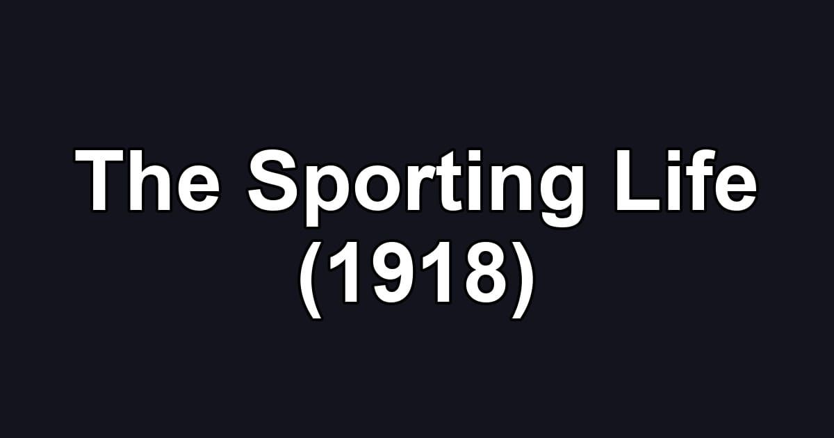 The Sporting Life (1918)