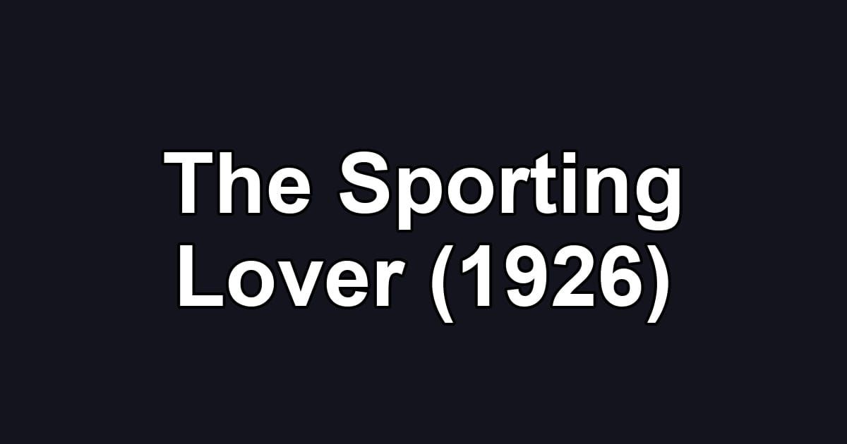 The Sporting Lover (1926)