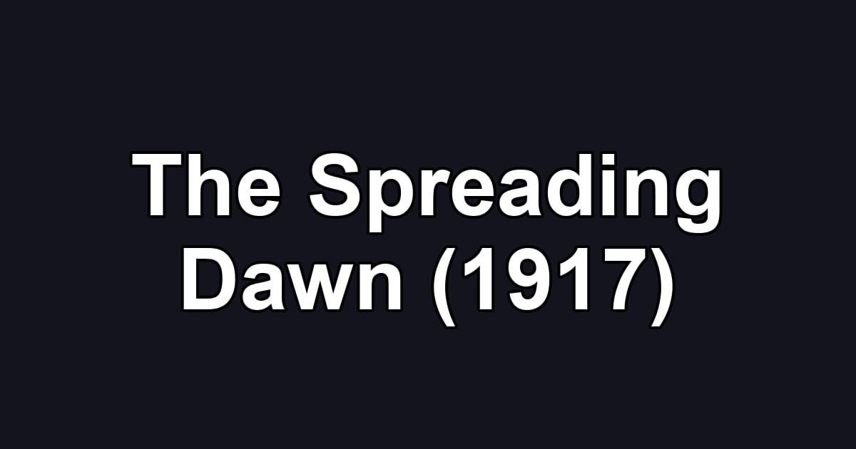 The Spreading Dawn (1917)