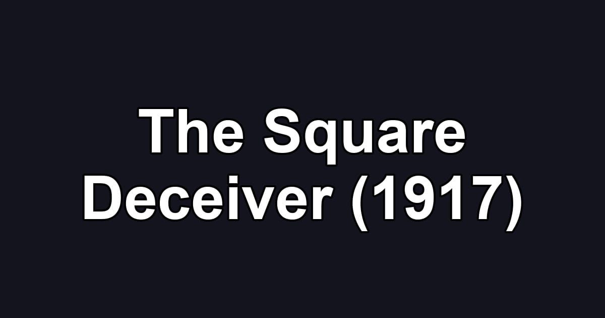 The Square Deceiver (1917)