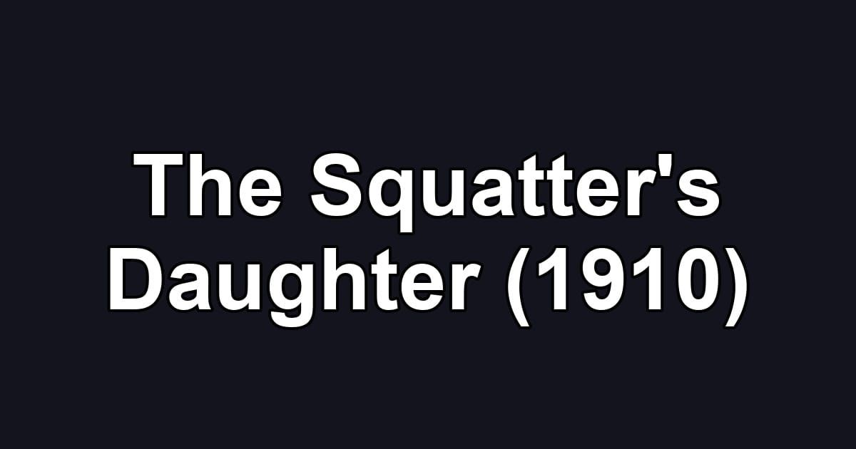 The Squatter's Daughter (1910)