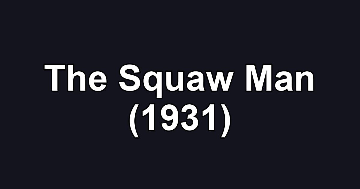 The Squaw Man (1931)