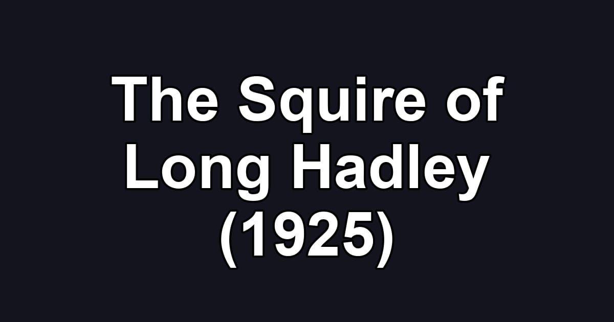 The Squire of Long Hadley (1925)