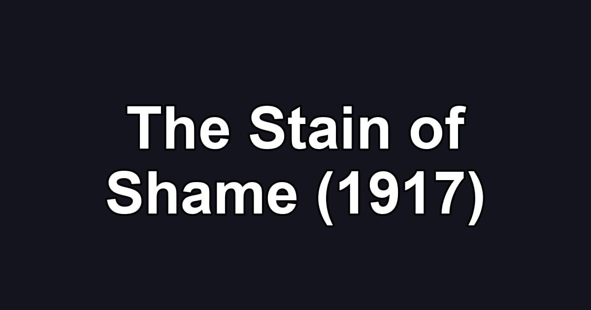 The Stain of Shame (1917)