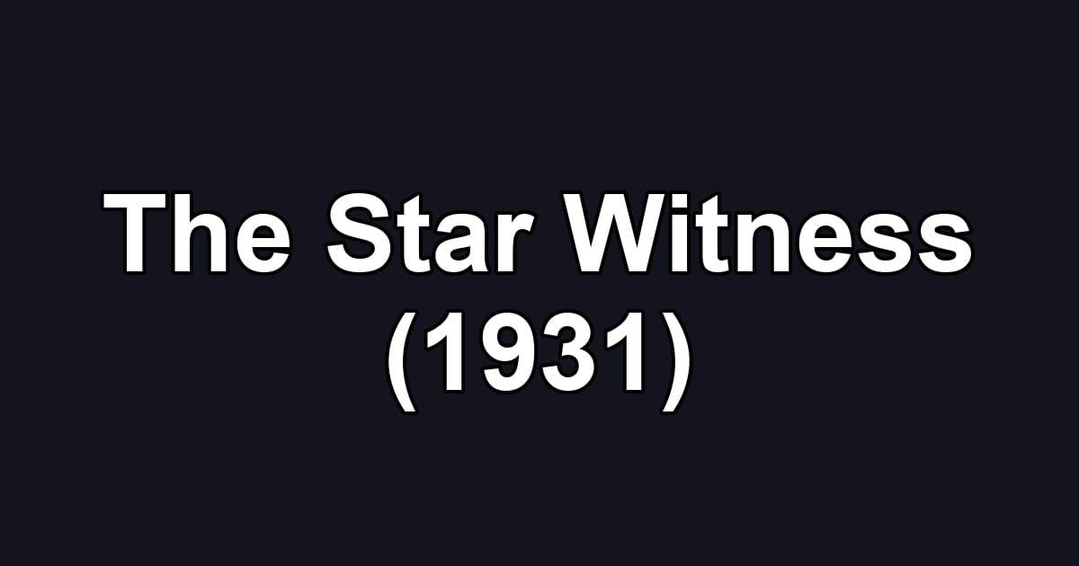 The Star Witness (1931)