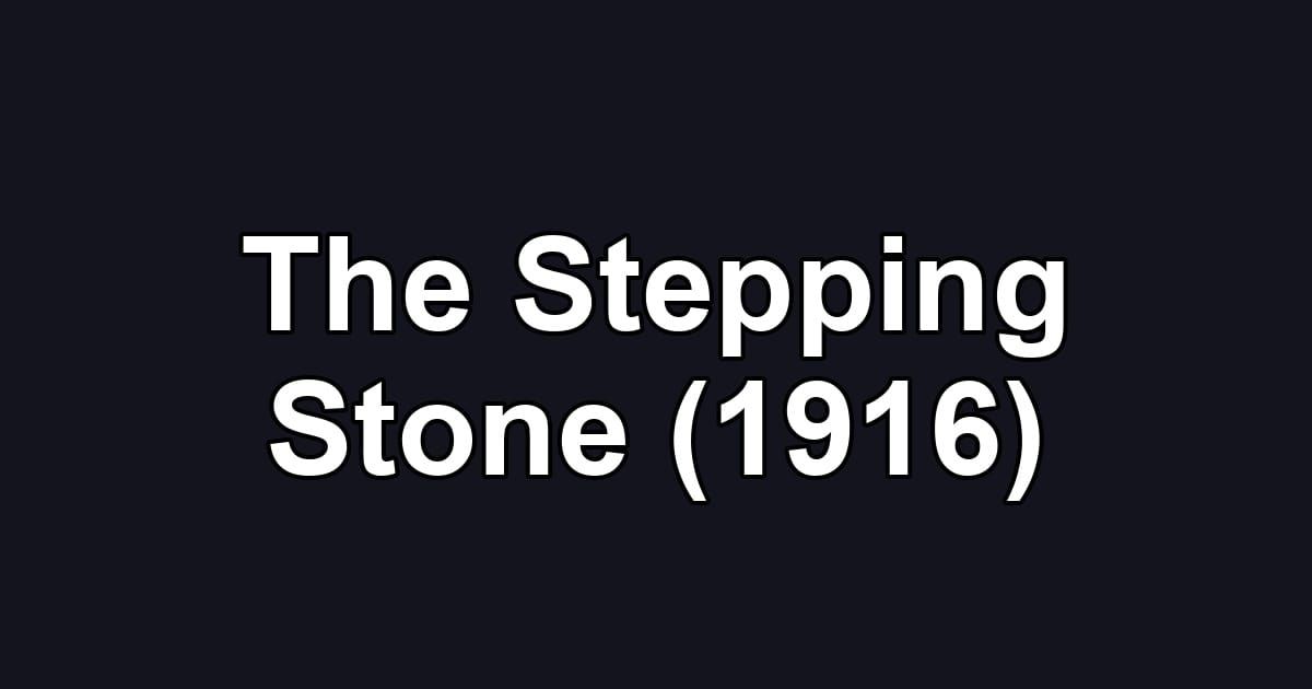 The Stepping Stone (1916)