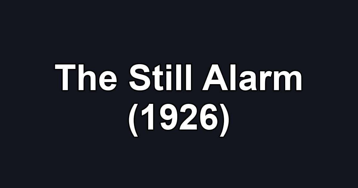 The Still Alarm (1926)