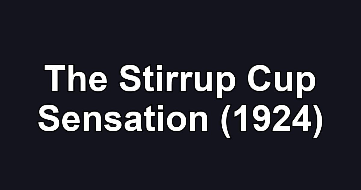 The Stirrup Cup Sensation (1924)