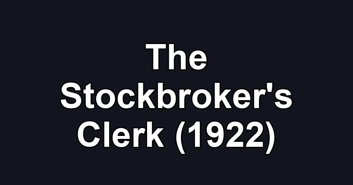 The Stockbroker's Clerk (1922)