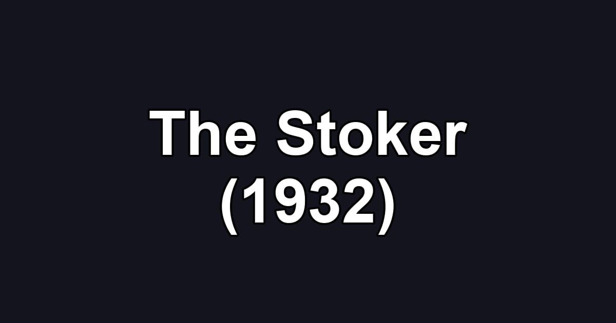 The Stoker (1932)