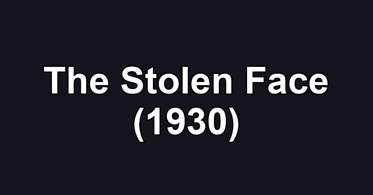The Stolen Face (1930)