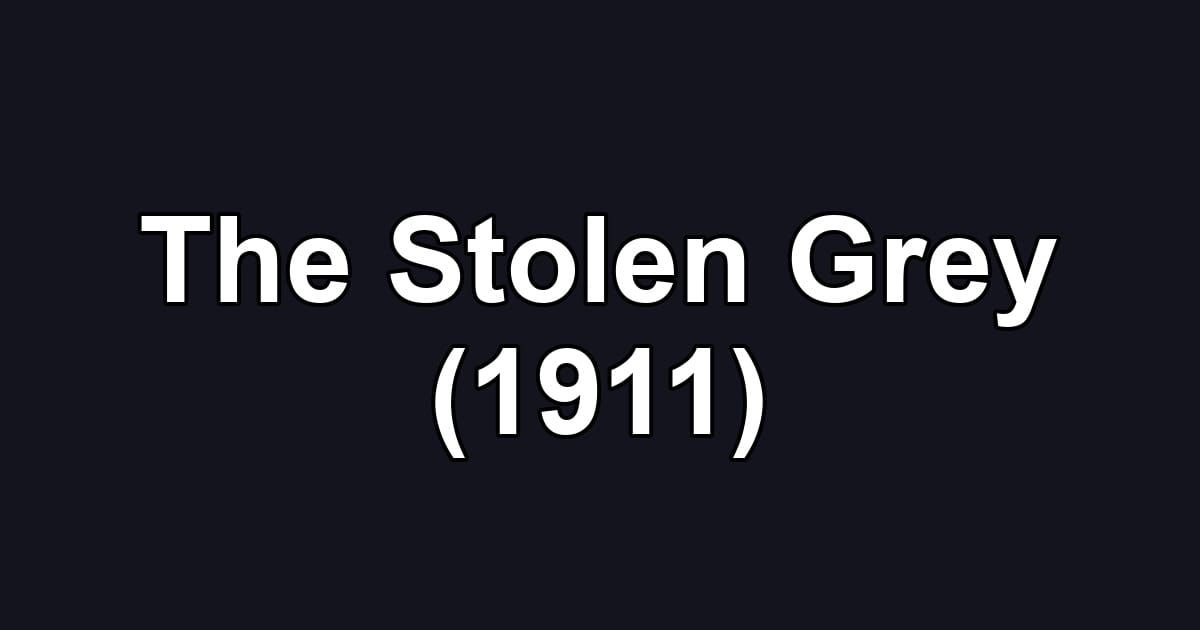 The Stolen Grey (1911)