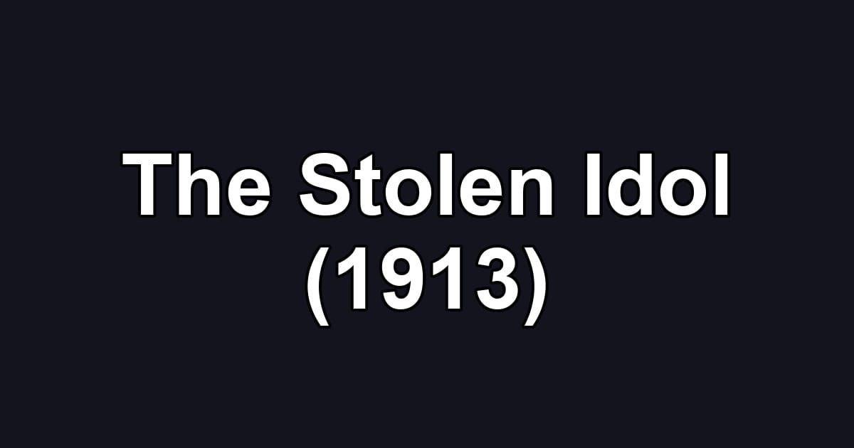 The Stolen Idol (1913)