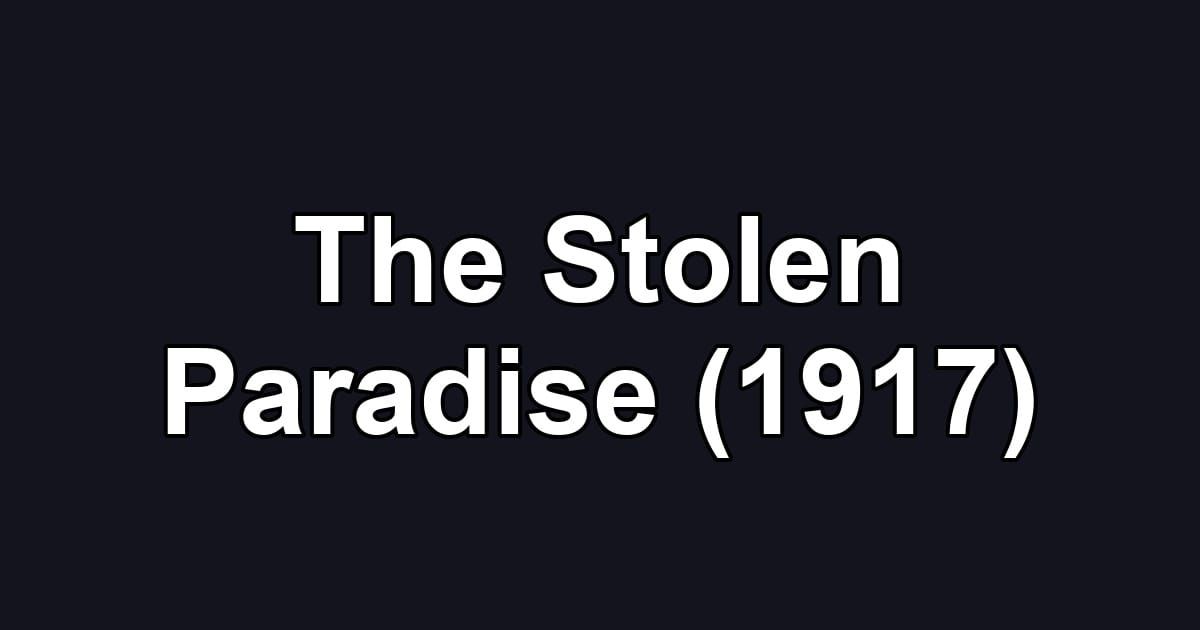 The Stolen Paradise (1917)