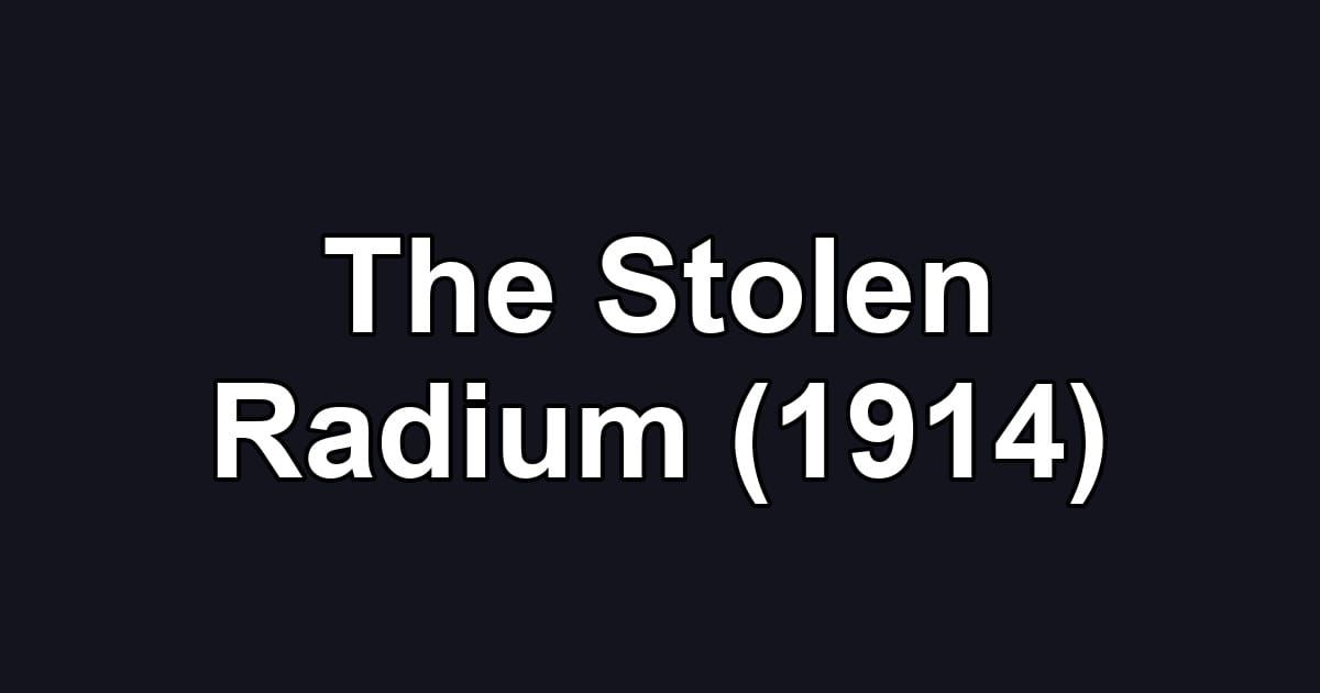 The Stolen Radium (1914)