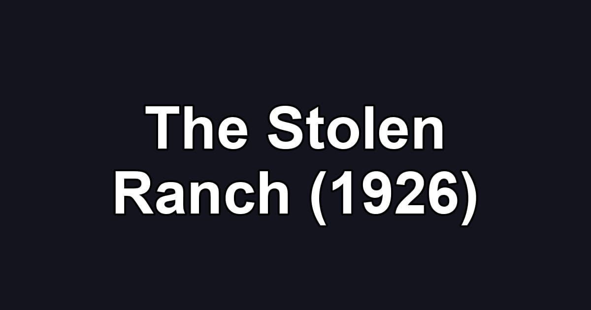 The Stolen Ranch (1926)