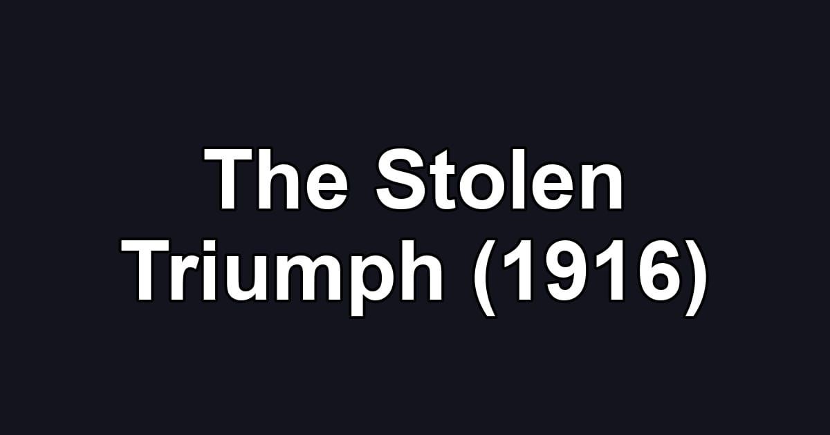 The Stolen Triumph (1916)