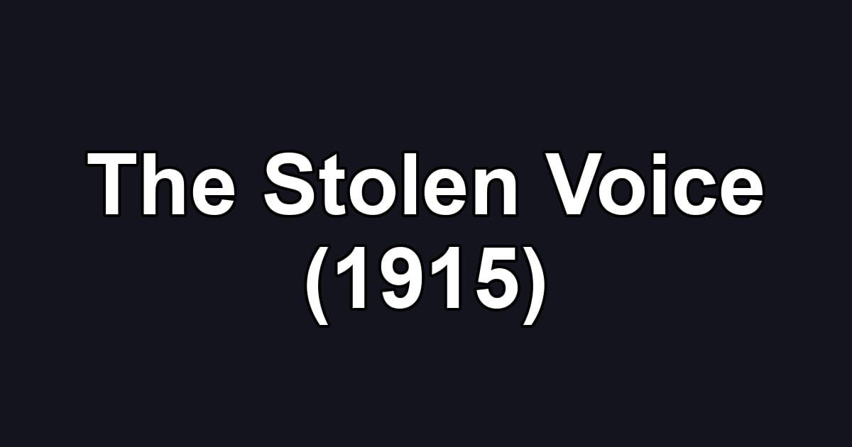 The Stolen Voice (1915)