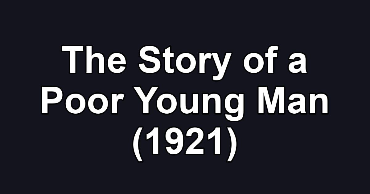 The Story of a Poor Young Man (1921)