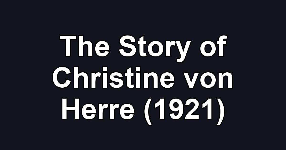 The Story of Christine von Herre (1921)