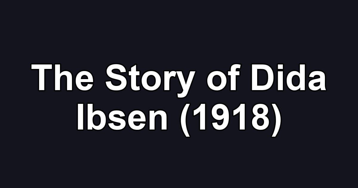 The Story of Dida Ibsen (1918)