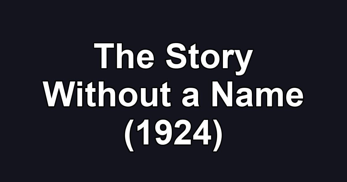 The Story Without a Name (1924)