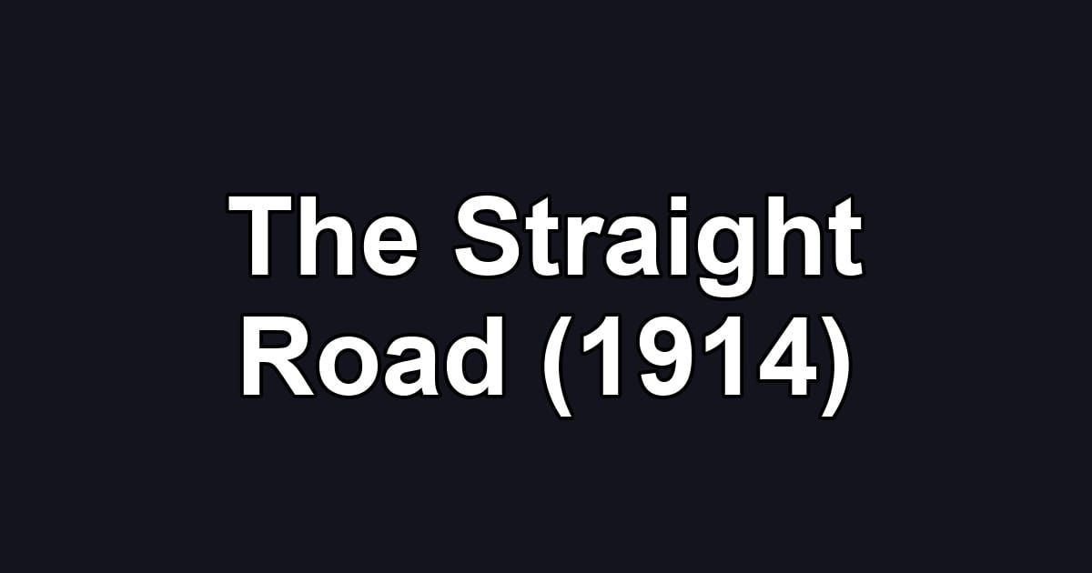 The Straight Road (1914)