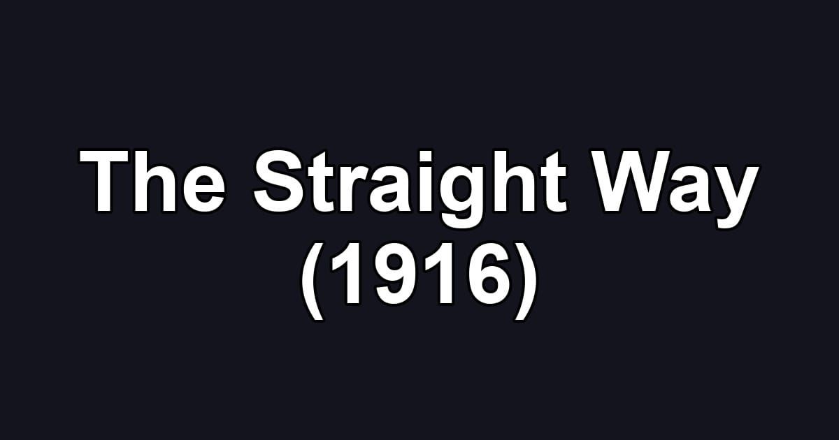 The Straight Way (1916)