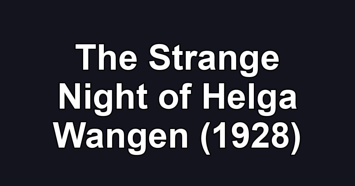 The Strange Night of Helga Wangen (1928)