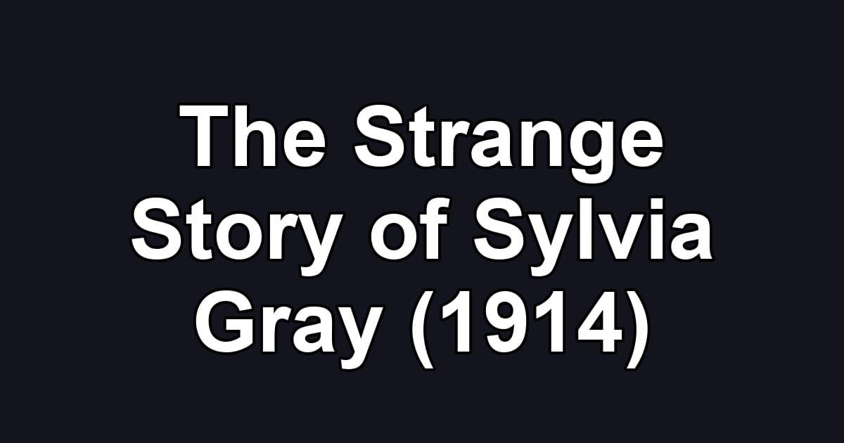 The Strange Story of Sylvia Gray (1914)