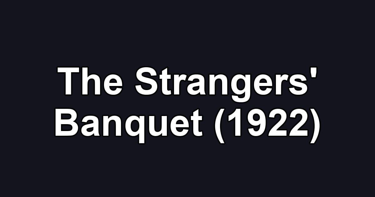 The Strangers' Banquet (1922)