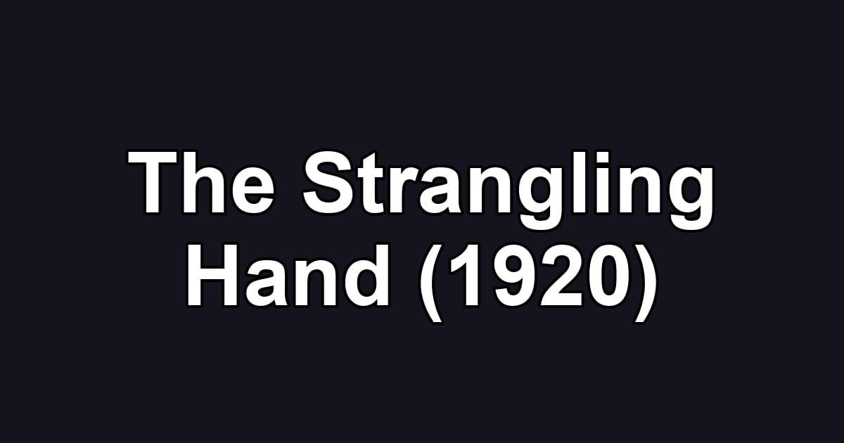 The Strangling Hand (1920)