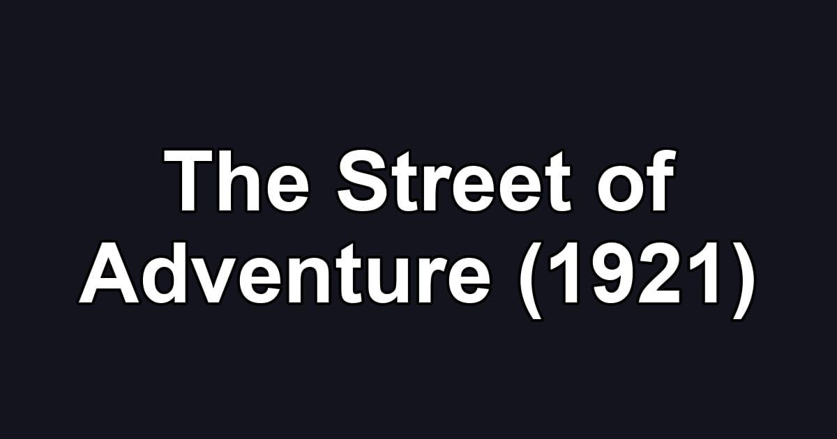 The Street of Adventure (1921)