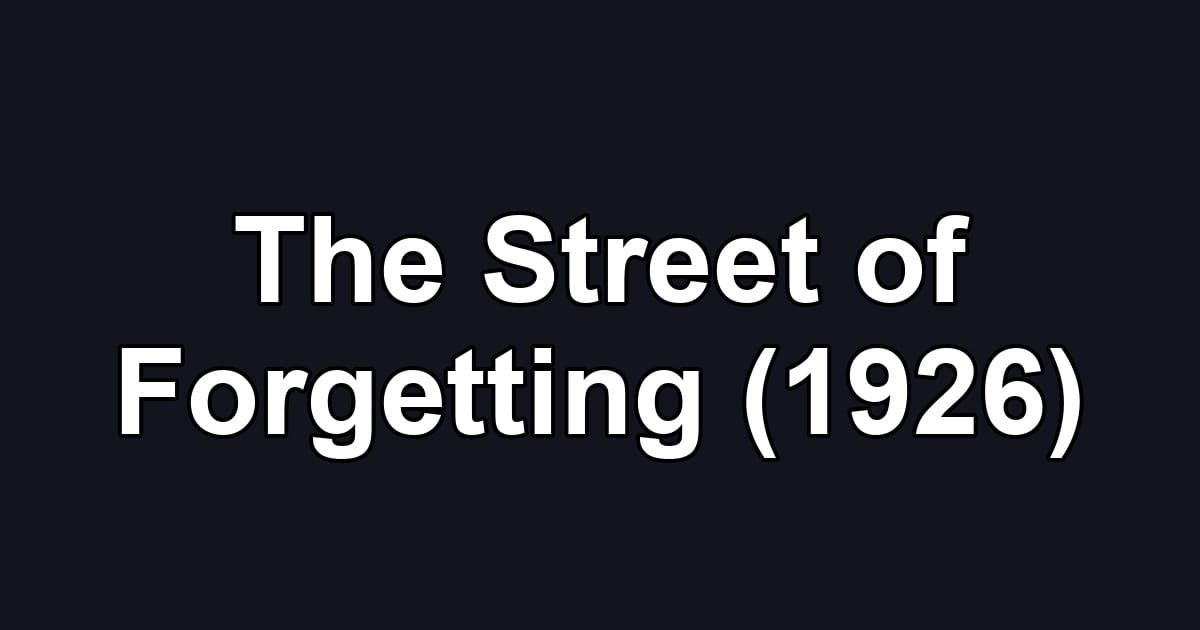 The Street of Forgetting (1926)
