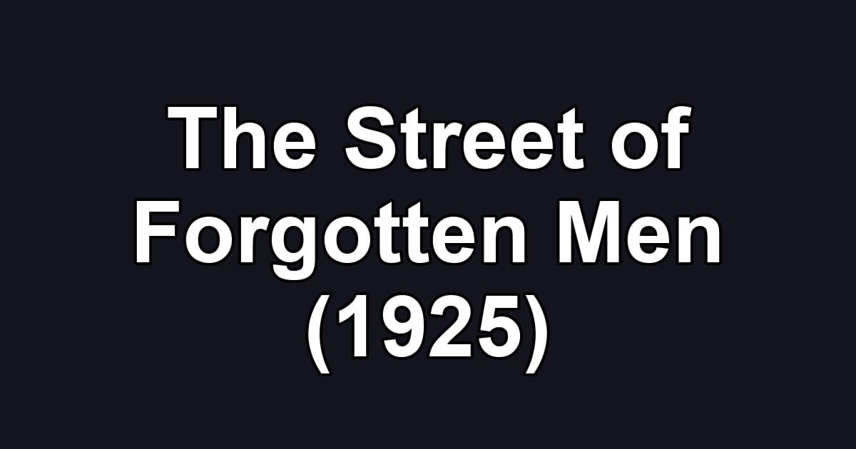 The Street of Forgotten Men (1925)
